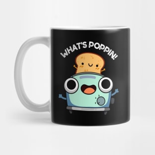 What's Poppin Funny Toast Puns Mug